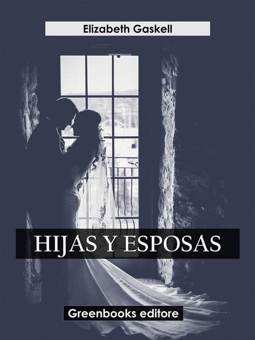 Title details for Hijas y esposas by Elizabeth Gaskell - Available